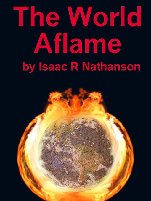 Title details for The World Aflame by Isaac Nathanson - Wait list